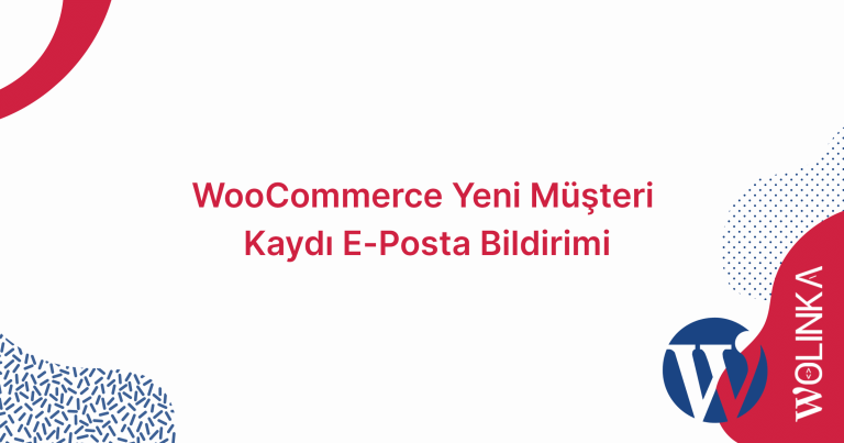 WooCommerce Yeni Müşteri Kaydı E-posta Bildirimi